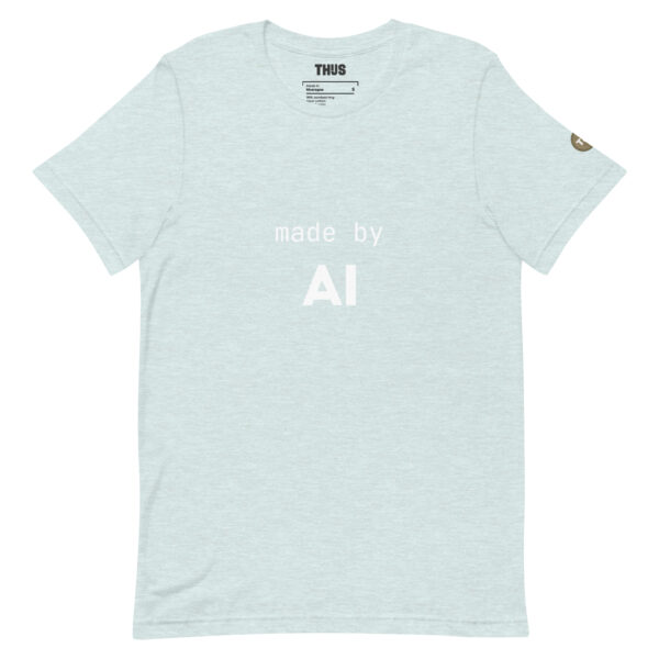 Made by AI t-shirt